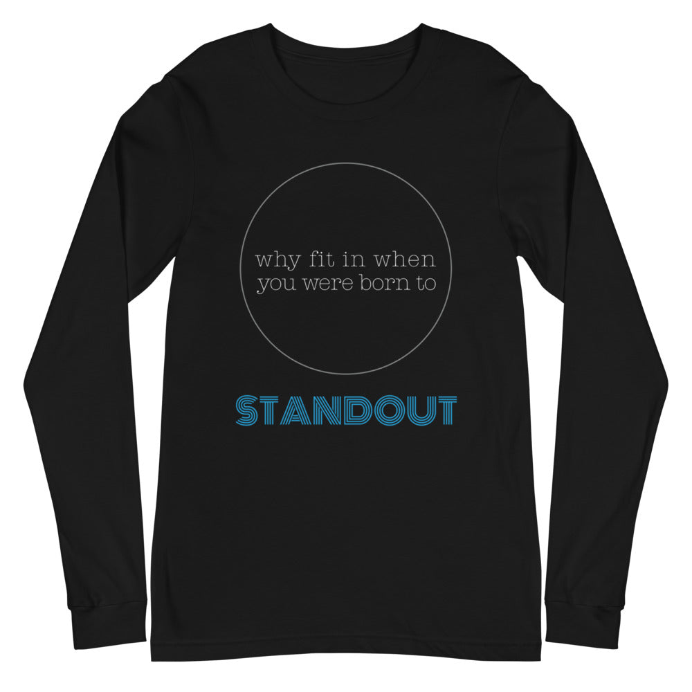 Why Fit In When You Were Born to Stand Out?  | Long Sleeve for Men & Women